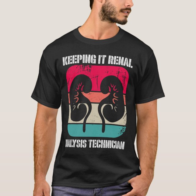 Kidney Disease Dialysis Technician Keeping It Rena T-Shirt (Front)