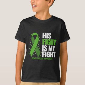 Kidney Disease His Fight My Fight Kidney Disease A T-Shirt