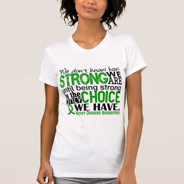 Kidney Disease How Strong We Are T-Shirt (Front)