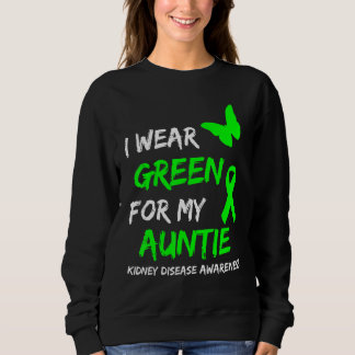 Kidney Disease I Wear Green For My Auntie Ribbon Sweatshirt