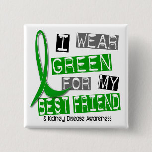Kidney Disease I Wear Green For My Best Friend 37 Pinback Button