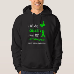 Kidney Disease I Wear Green For My Brother-In-Law  Hoodie