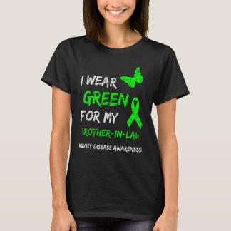 Kidney Disease I Wear Green For My Brother-In-Law T-Shirt