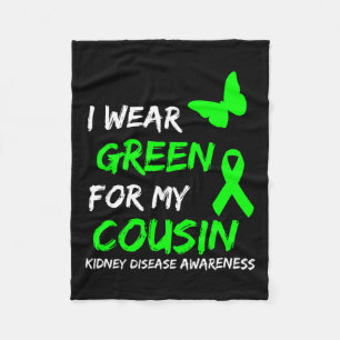 Kidney Disease I Wear Green For My Cousin Ribbon 1 Fleece Blanket