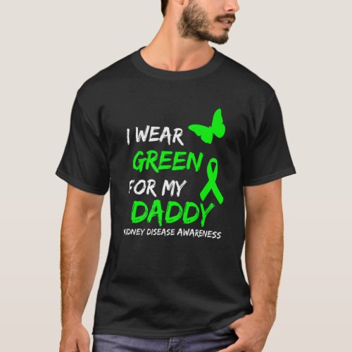 Kidney Disease I Wear Green For My Daddy Ribbon T_Shirt