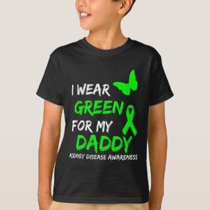 Kidney Disease I Wear Green For My Daddy Ribbon T-Shirt