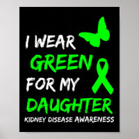 Kidney Disease I Wear Green For My Daughter Ribbon