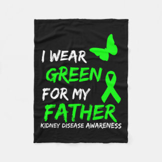 Kidney Disease I Wear Green For My Father Ribbon 1 Fleece Blanket