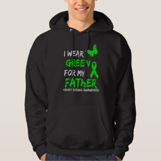 Kidney Disease I Wear Green For My Father Ribbon Hoodie