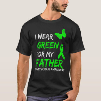 Kidney Disease I Wear Green For My Father Ribbon T-Shirt