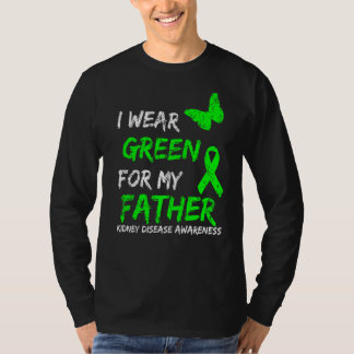 Kidney Disease I Wear Green For My Father Ribbon T-Shirt