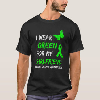 Kidney Disease I Wear Green For My Girlfriend Ribb T-Shirt