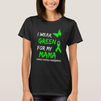 Kidney Disease I Wear Green For My Mama Ribbon T-Shirt