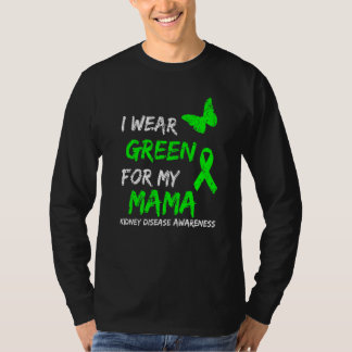 Kidney Disease I Wear Green For My Mama Ribbon T-Shirt
