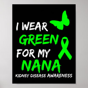 Kidney Disease I Wear Green For My Nana Ribbon Poster