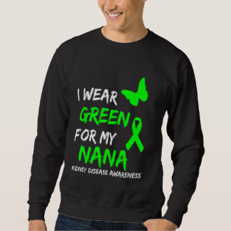 Kidney Disease I Wear Green For My Nana Ribbon Sweatshirt