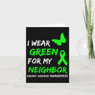 Kidney Disease I Wear Green For My Neighbor Ribbon Card