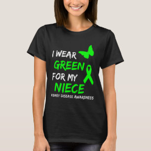 Kidney Disease I Wear Green For My Niece Ribbon 1 T-Shirt