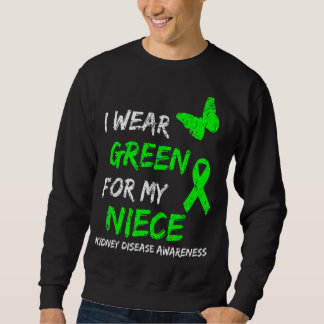 Kidney Disease I Wear Green For My Niece Ribbon Sweatshirt