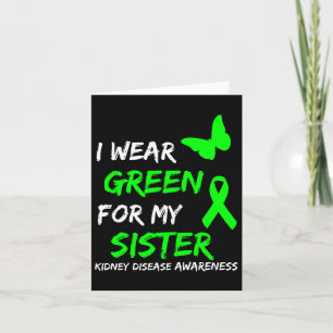 Kidney Disease I Wear Green For My Sister Ribbon  Card