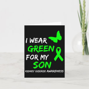 Kidney Disease I Wear Green For My Son Ribbon Card