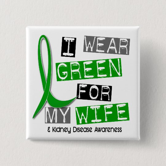 Kidney Disease I Wear Green For My Wife 37 Button