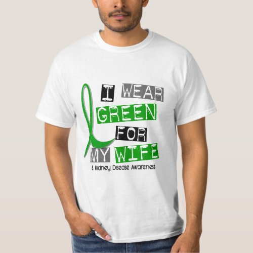 Kidney Disease I Wear Green For My Wife 37 T_Shirt