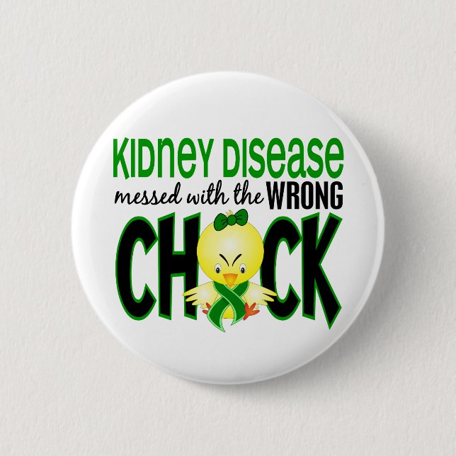 Kidney Disease Messed With The Wrong Chick Button (Front)
