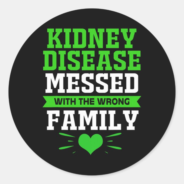 Kidney Disease Messed With The Wrong Family  Classic Round Sticker (Front)