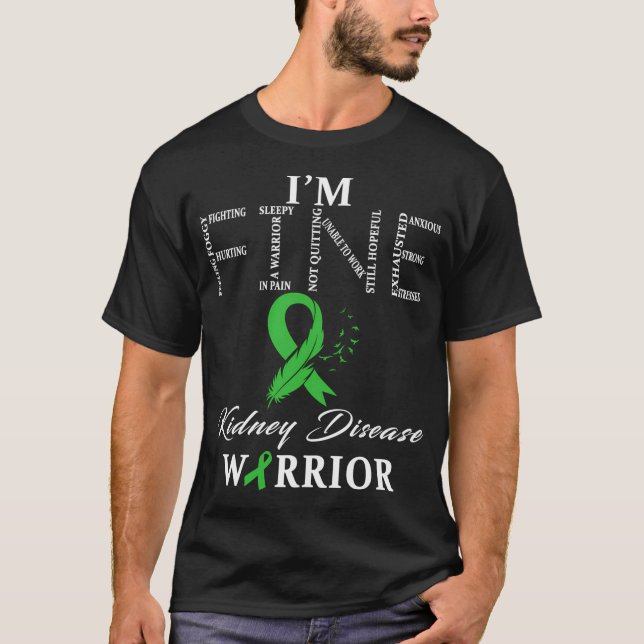 Kidney Disease Warrior I'M Fine T-Shirt (Front)