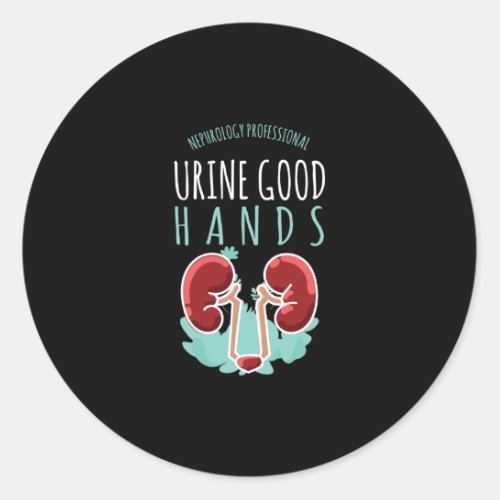 Kidney Doctor Urology Gift Urine Good Hands Classic Round Sticker