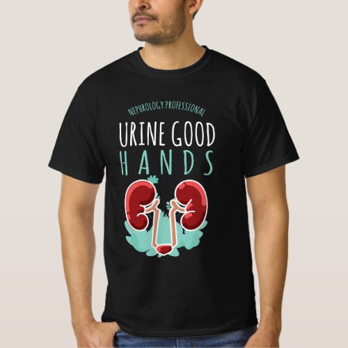 Kidney Doctor Urology Gift Urine Good Hands T_Shirt