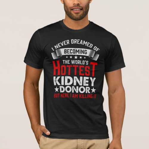 Kidney Donor Organ Transplant Surgery Recovery T_Shirt