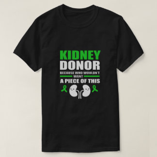 Kidney Donor Who Wouldnt Want A Piece Of This T-Shirt