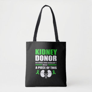 Kidney Donor Who Wouldnt Want A Piece Of This Tote Bag