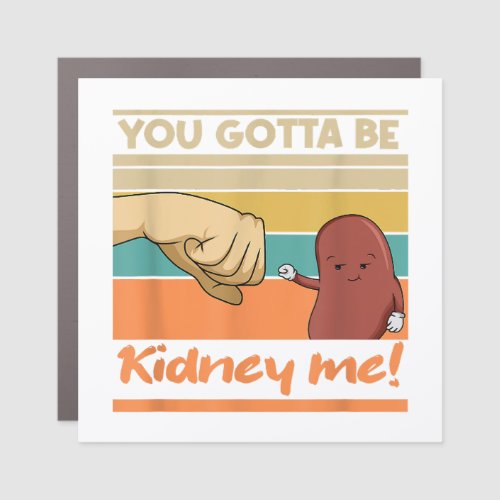 Kidney Funny Pun for a Kidney Donor Car Magnet