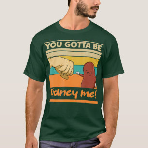 Kidney Funny Pun for a Kidney Donor T-Shirt