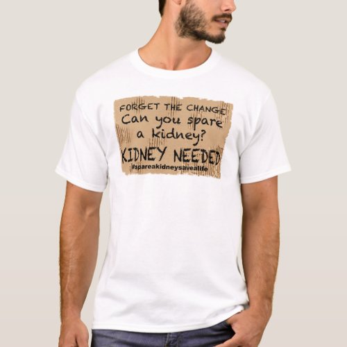 Kidney Needed Cardboard Sign T_Shirt