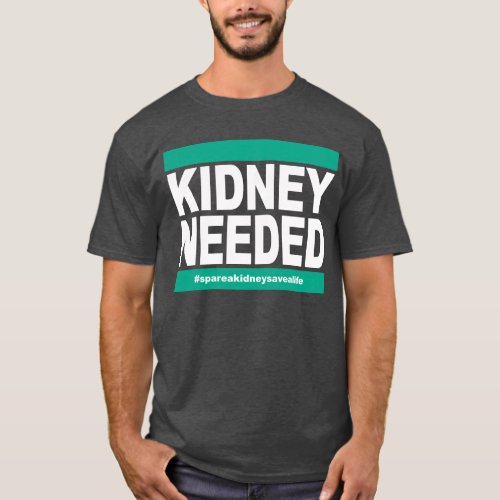 Kidney Needed _ Dark Shirt