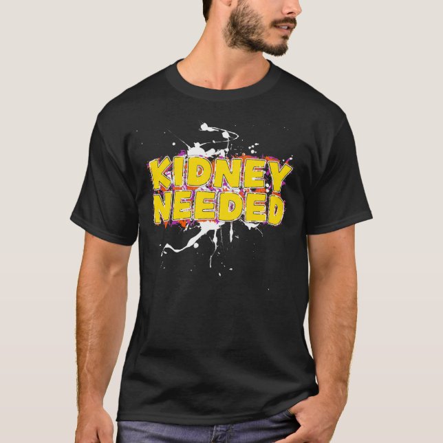 Kidney Needed Splash T-Shirt (Front)