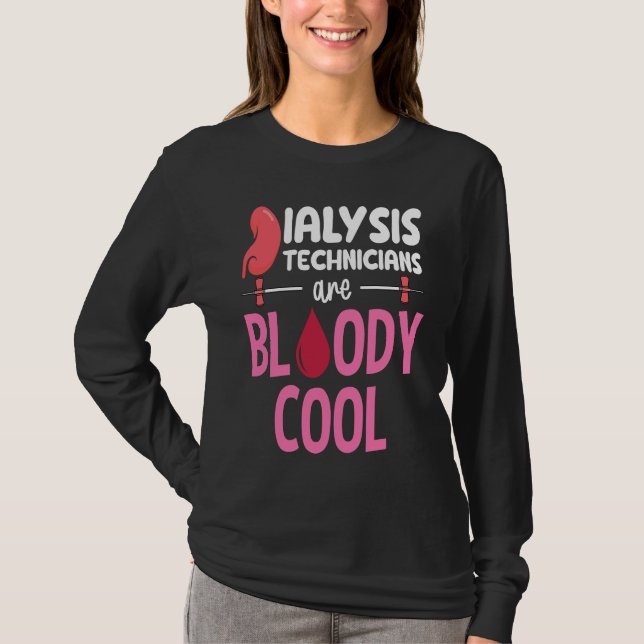 Kidney Nephrology Nurse Dialysis Technician Are Bl T-Shirt (Front)