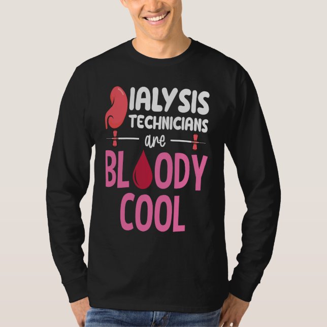 Kidney Nephrology Nurse Dialysis Technician Are Bl T-Shirt (Front)