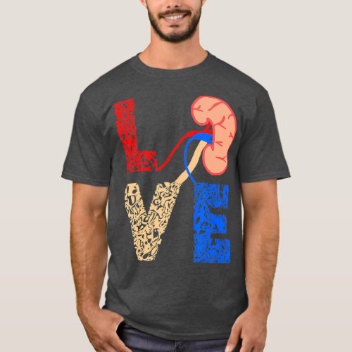 Kidney Organ Donation Love Dialysis Patients T_Shirt