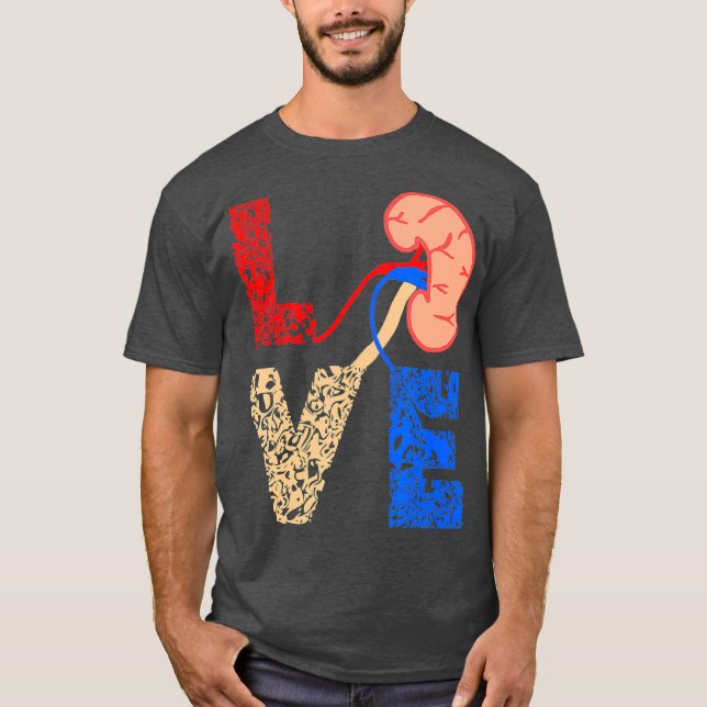 Kidney Organ Donation Love Dialysis Patients T-Shirt (Front)