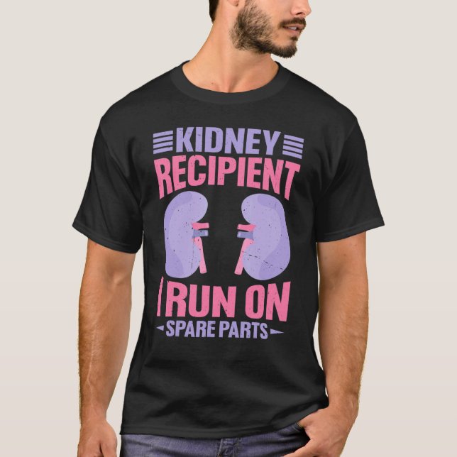 Kidney Recipient  I Run On Spare Parts    T-Shirt (Front)