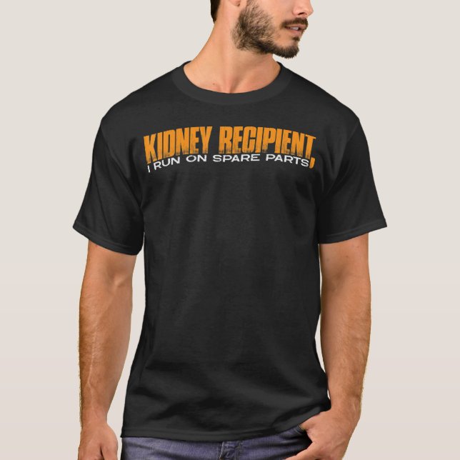 Kidney Recipient I Run On Spare Parts T-Shirt (Front)