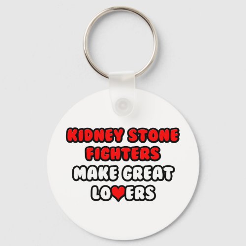 Kidney Stone Fighters Make Great Lovers Keychain