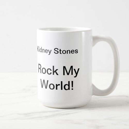 Kidney Stones Rock My World Mug