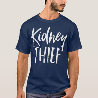Kidney Thief  Organ Donor Funny Love in Cancer T-Shirt