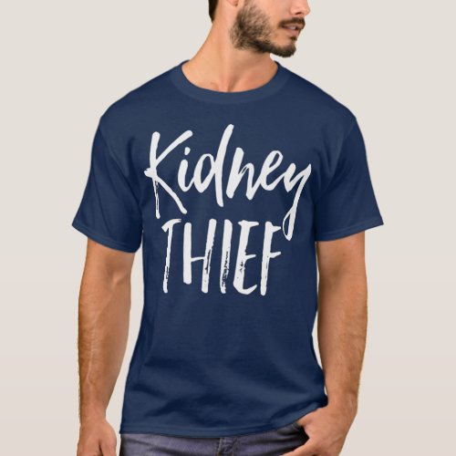 Kidney Thief  Organ Donor Funny Love in Cancer T_Shirt